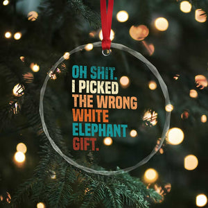 Oh Shit I Picked The Wrong White Elephant Gift Crystal Glass Ornament Funny Retro Christmas Gift Exchange TS11 Print Your Wear