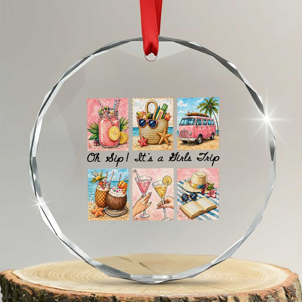 Oh Sip It Is A Girls Trip Crystal Glass Ornament Beach Trip Best Friends Gift TS12 Transparent Glass 3'' Circle Print Your Wear