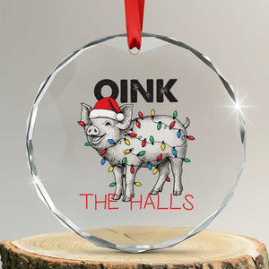 Oink The Halls Crystal Glass Ornament Funny Christmas Pig Lover Gift TS12 Transparent Glass 3'' Circle Print Your Wear