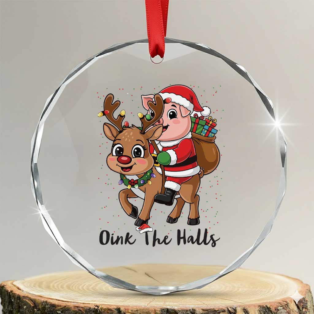 Oink The Halls Crystal Glass Ornament Pig Christmas Farm Life Gift TS12 Transparent Glass 3'' Circle Print Your Wear