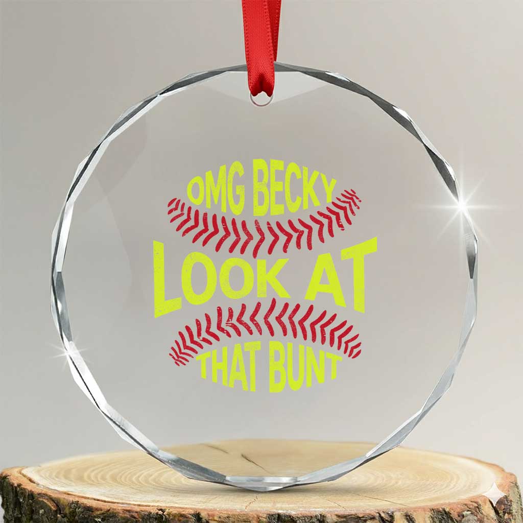 OMG Becky Look At That Bunt Funny Softball Crystal Glass Ornament TS11 Transparent Glass 3'' Circle Print Your Wear