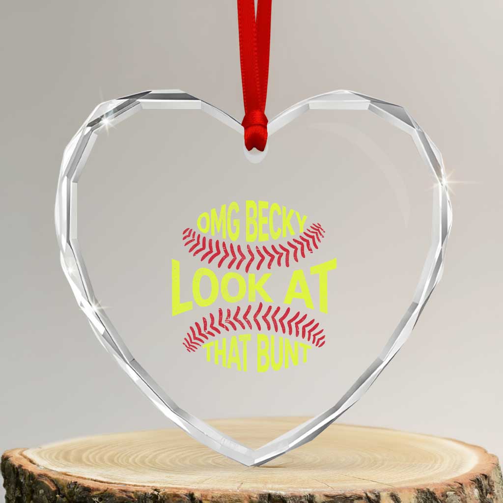 OMG Becky Look At That Bunt Funny Softball Heart Crystal Glass Ornament TS11 Transparent Glass 3'' Heart Print Your Wear