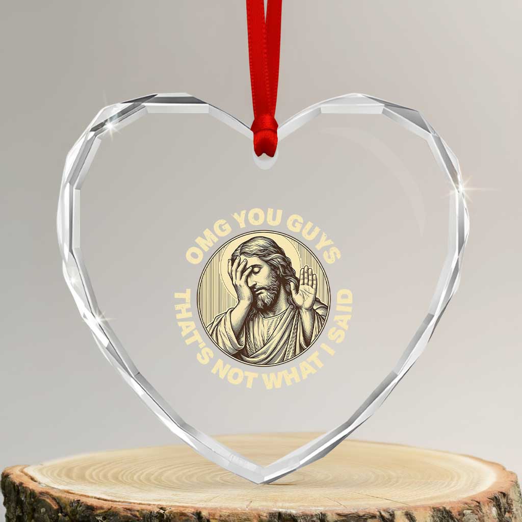 OMG You Guys That's Not What I Said Heart Crystal Glass Ornament Funny Christian Jesus Faith Sarcastic Quote
