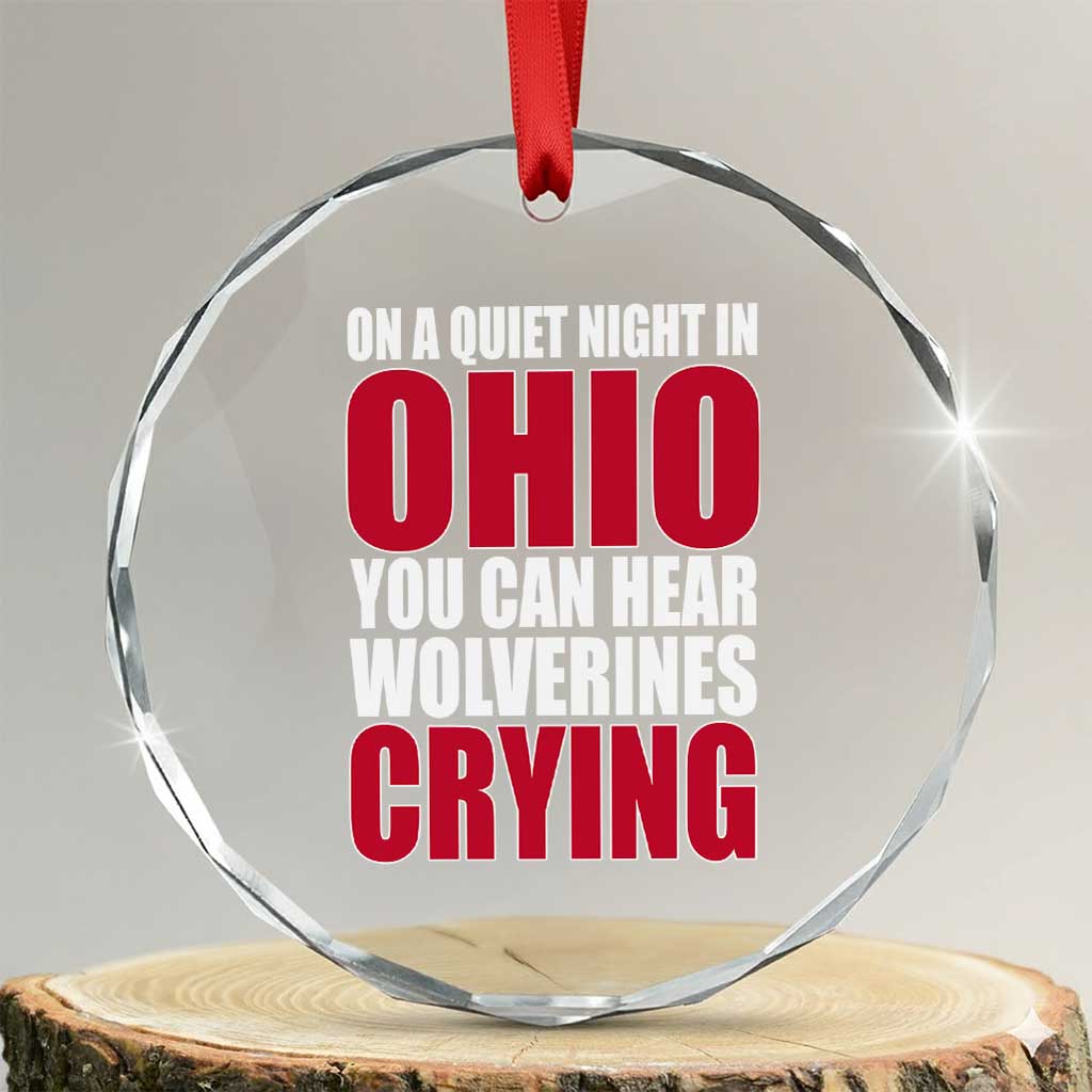 On A Quiet Night In Ohio You Can Hear Wolverines Crying Crystal Glass Ornament TS10 Transparent Glass 3'' Circle Print Your Wear