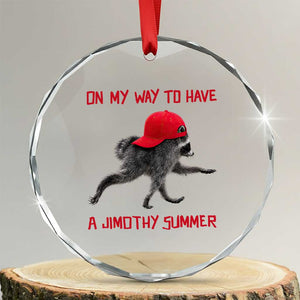 On My Way To Have A Jimothy Summer Crystal Glass Ornament Funny Viral Seattle Raccoon Wearing Red Cap