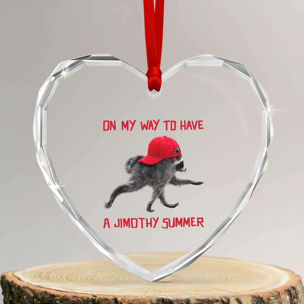 On My Way To Have A Jimothy Summer Heart Crystal Glass Ornament Funny Viral Seattle Raccoon Wearing Red Cap