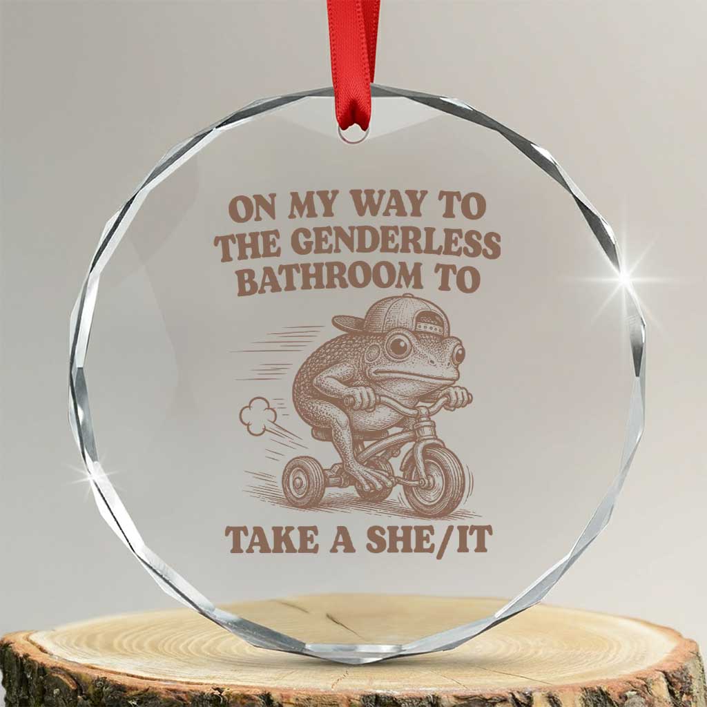 On My Way To The Genderless Bathroom To Take a She/It Crystal Glass Ornament Funny Frog Graphic TS10 Transparent Glass 3'' Circle Print Your Wear