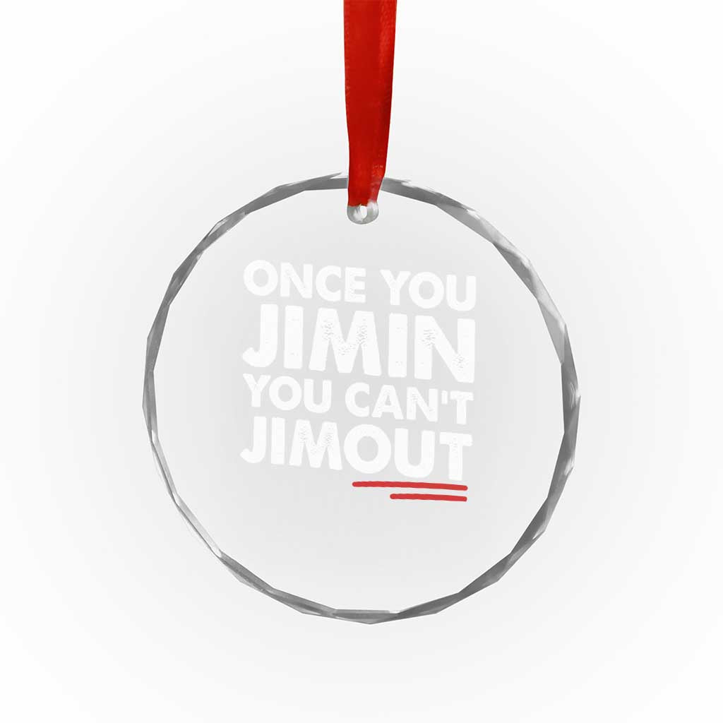 Once You Jimin You Cant Jimout Crystal Glass Ornament TS10 Print Your Wear
