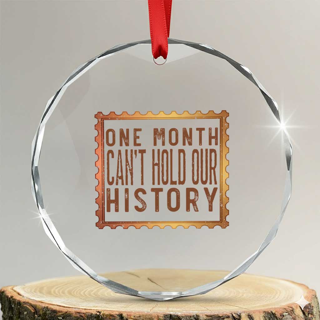 One Month Cannot Hold Our History Crystal Glass Ornament African American Gift TS12 Transparent Glass 3'' Circle Print Your Wear