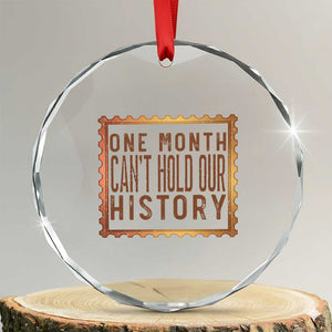 One Month Cannot Hold Our History Crystal Glass Ornament African American Gift TS12 Transparent Glass 3'' Circle Print Your Wear