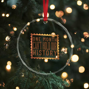 One Month Cannot Hold Our History Crystal Glass Ornament African American Gift TS12 Print Your Wear
