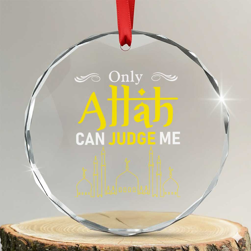 Only Allah Can Judge Me Crystal Glass Ornament Islamic Muslim Ramadan Eid TS02 Transparent Glass 3'' Circle Print Your Wear