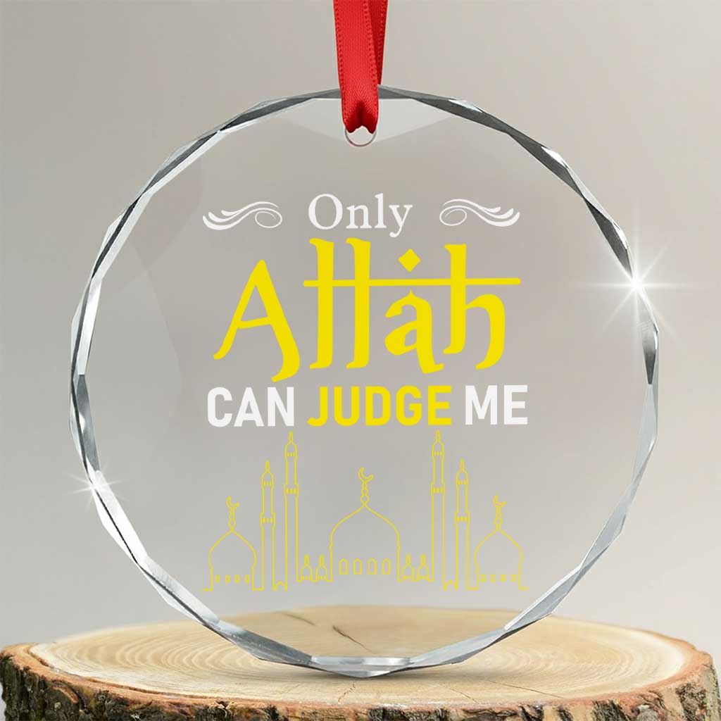 Only Allah Can Judge Me Crystal Glass Ornament Islamic Muslim Ramadan Eid TS02 Transparent Glass 3'' Circle Print Your Wear