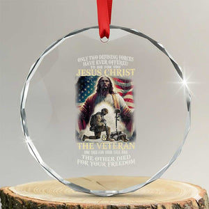 Only Two Defining Forces Have Ever Offered To Die For You Jesus Christ And The Veteran Crystal Glass Ornament TS11 Transparent Glass 3'' Circle Print Your Wear