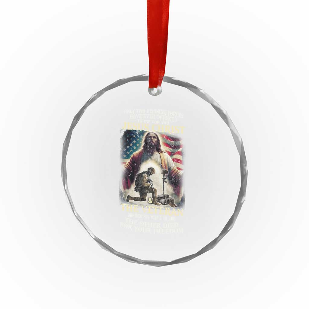 Only Two Defining Forces Have Ever Offered To Die For You Jesus Christ And The Veteran Crystal Glass Ornament TS11 Print Your Wear