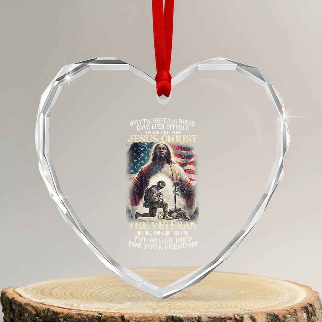 Only Two Defining Forces Have Ever Offered To Die For You Jesus Christ And The Veteran Heart Crystal Glass Ornament TS11 Transparent Glass 3'' Heart Print Your Wear