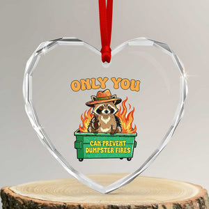 Only You Can Prevent Dumpster Fires Funny Raccoon Heart Crystal Glass Ornament Sarcastic Chaos Humor Holiday Gag Gift TS02 Transparent Glass 3'' Heart Print Your Wear