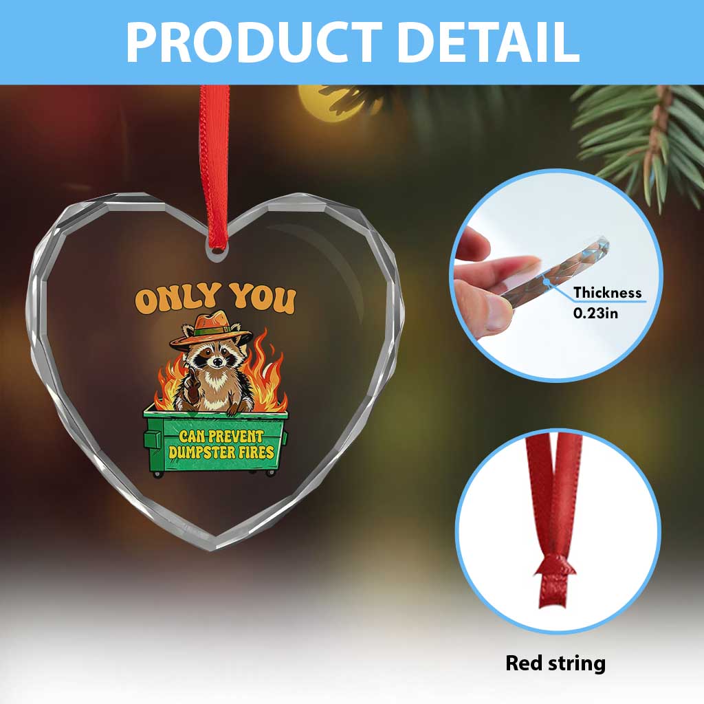 Only You Can Prevent Dumpster Fires Funny Raccoon Heart Crystal Glass Ornament Sarcastic Chaos Humor Holiday Gag Gift TS02 Print Your Wear