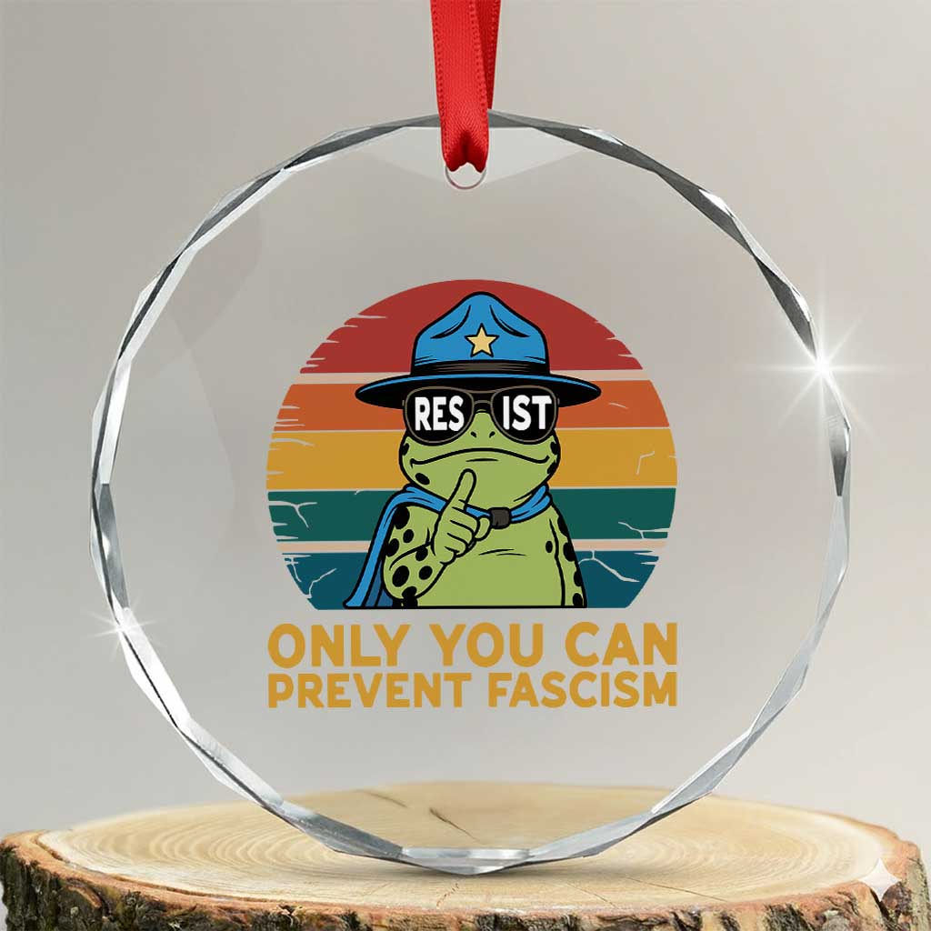 Only You Can Prevent Fascism Crystal Glass Ornament Funny Portland Frog Protest Gift TS12 Transparent Glass 3'' Circle Print Your Wear