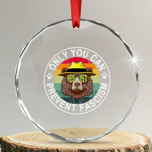 Only You Can Prevent Fascism Crystal Glass Ornament Protect National Parks Bear Resist TS02 Transparent Glass 3'' Circle Print Your Wear