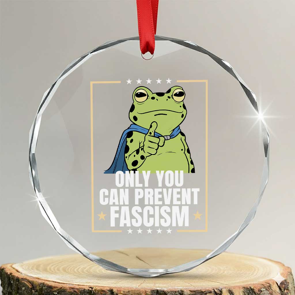 Only You Can Prevent Fascism Patriotic Frog Crystal Glass Ornament Resist Protest Poster TS02 Transparent Glass 3'' Circle Print Your Wear
