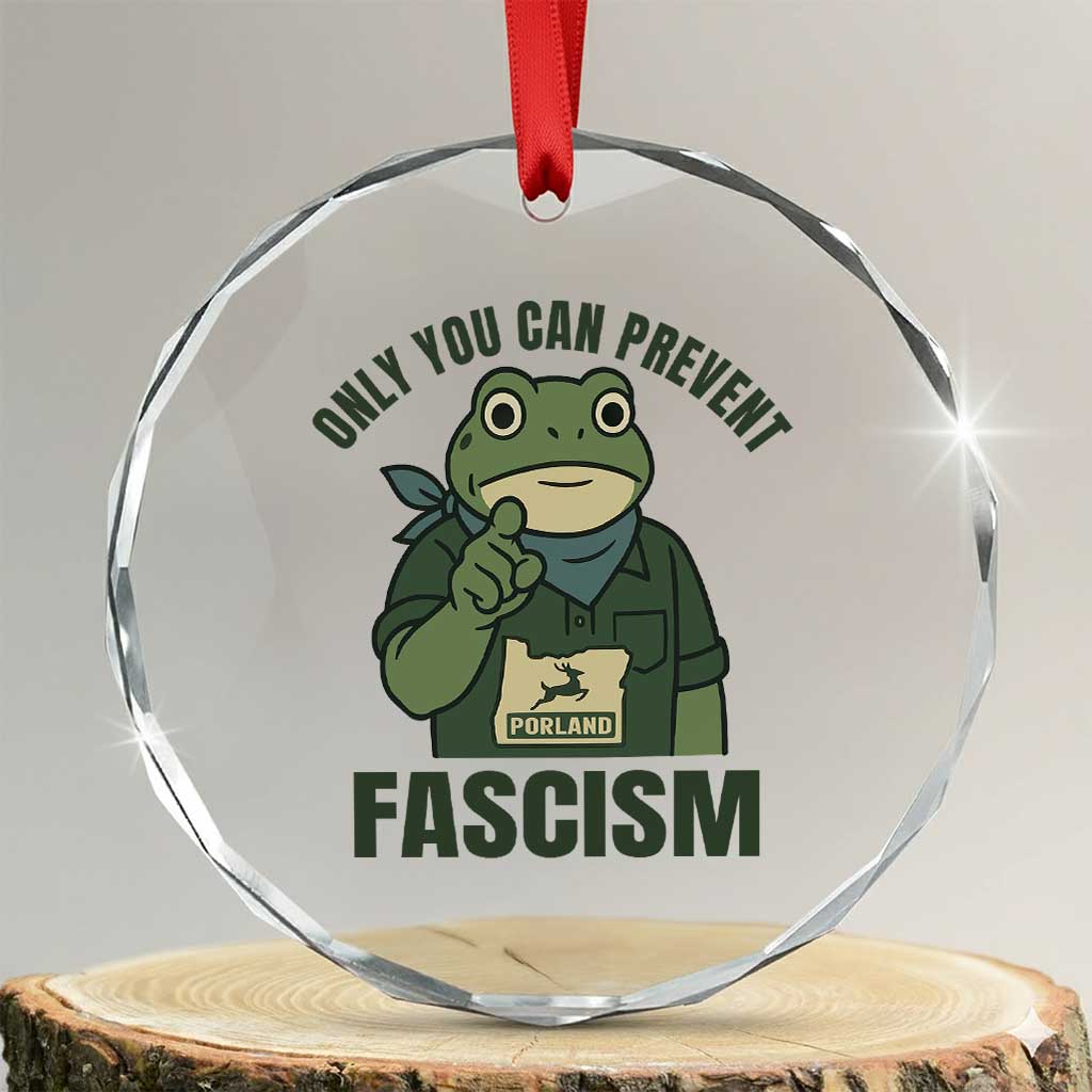 Only You Can Prevent Fascism Portland Frog Crystal Glass Ornament Resist Protest Forest Ranger TS02 Transparent Glass 3'' Circle Print Your Wear