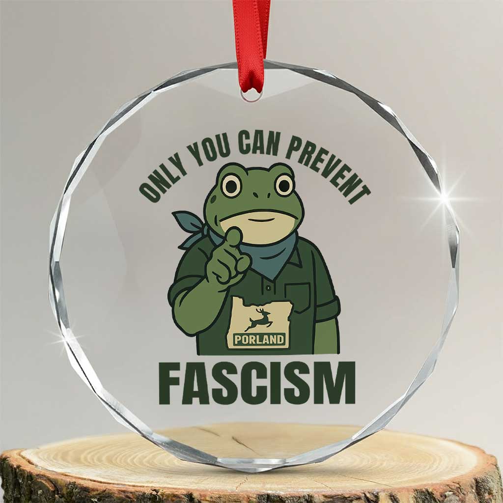 Only You Can Prevent Fascism Portland Frog Crystal Glass Ornament Resist Protest Forest Ranger - Print Your Wear