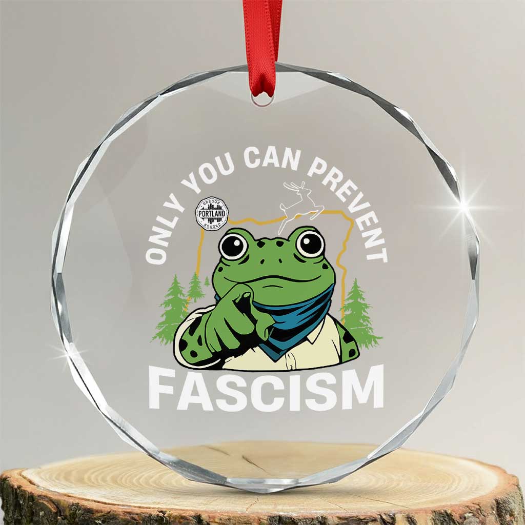 Only You Can Prevent Fascism Portland Frog Crystal Glass Ornament Resist Protest Scenic Edition - Print Your Wear