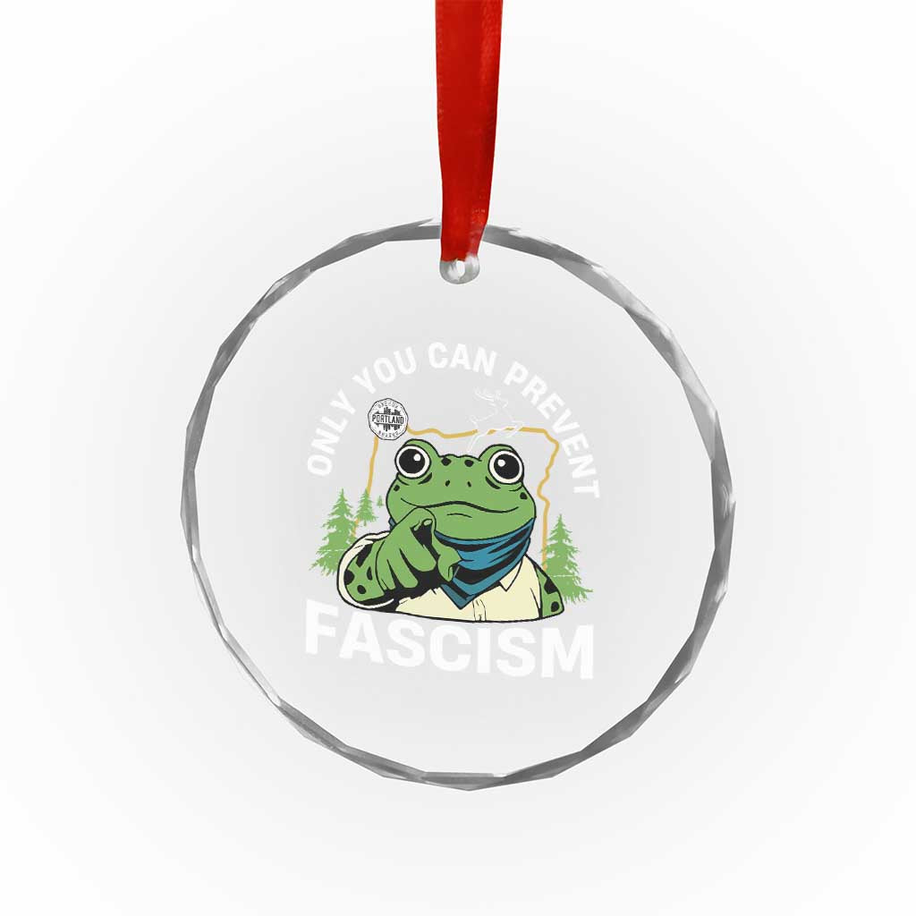 Only You Can Prevent Fascism Portland Frog Crystal Glass Ornament Resist Protest Scenic Edition TS02 Print Your Wear