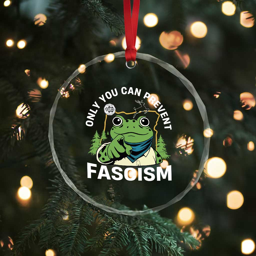 Only You Can Prevent Fascism Portland Frog Crystal Glass Ornament Resist Protest Scenic Edition TS02 Print Your Wear