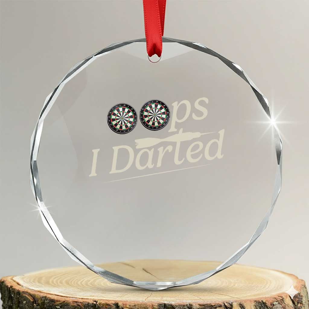 Oops I Darted Crystal Glass Ornament Funny Pub Darts Lover TS12 Transparent Glass 3'' Circle Print Your Wear