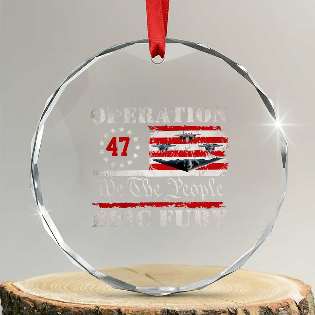 Operation Epic Fury We The People 47 Patriotic Flag Crystal Glass Ornament B2 Spirit Constitutional Freedom Statement TS02 Transparent Glass 3'' Circle Print Your Wear