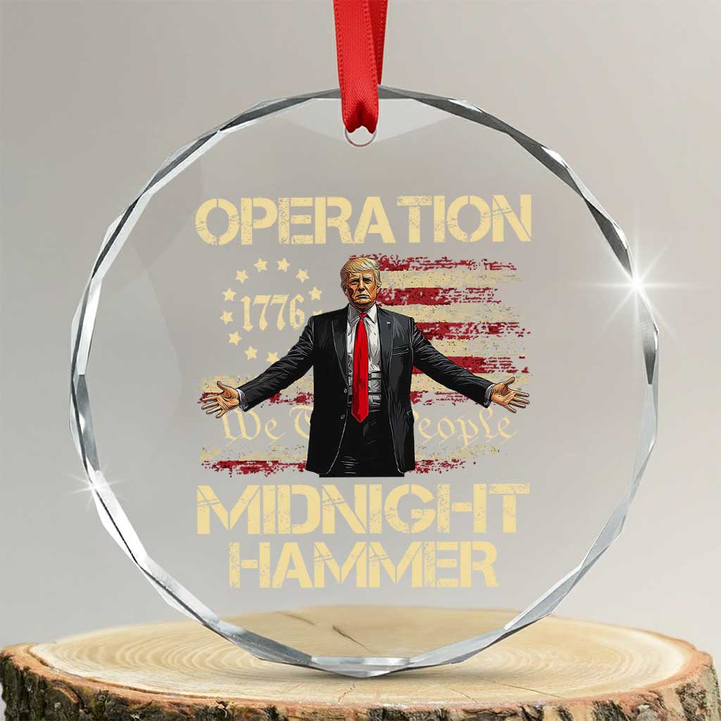 Operation Midnight Hammer Crystal Glass Ornament We The People 1776 American Flag TS02 Transparent Glass 3'' Circle Print Your Wear