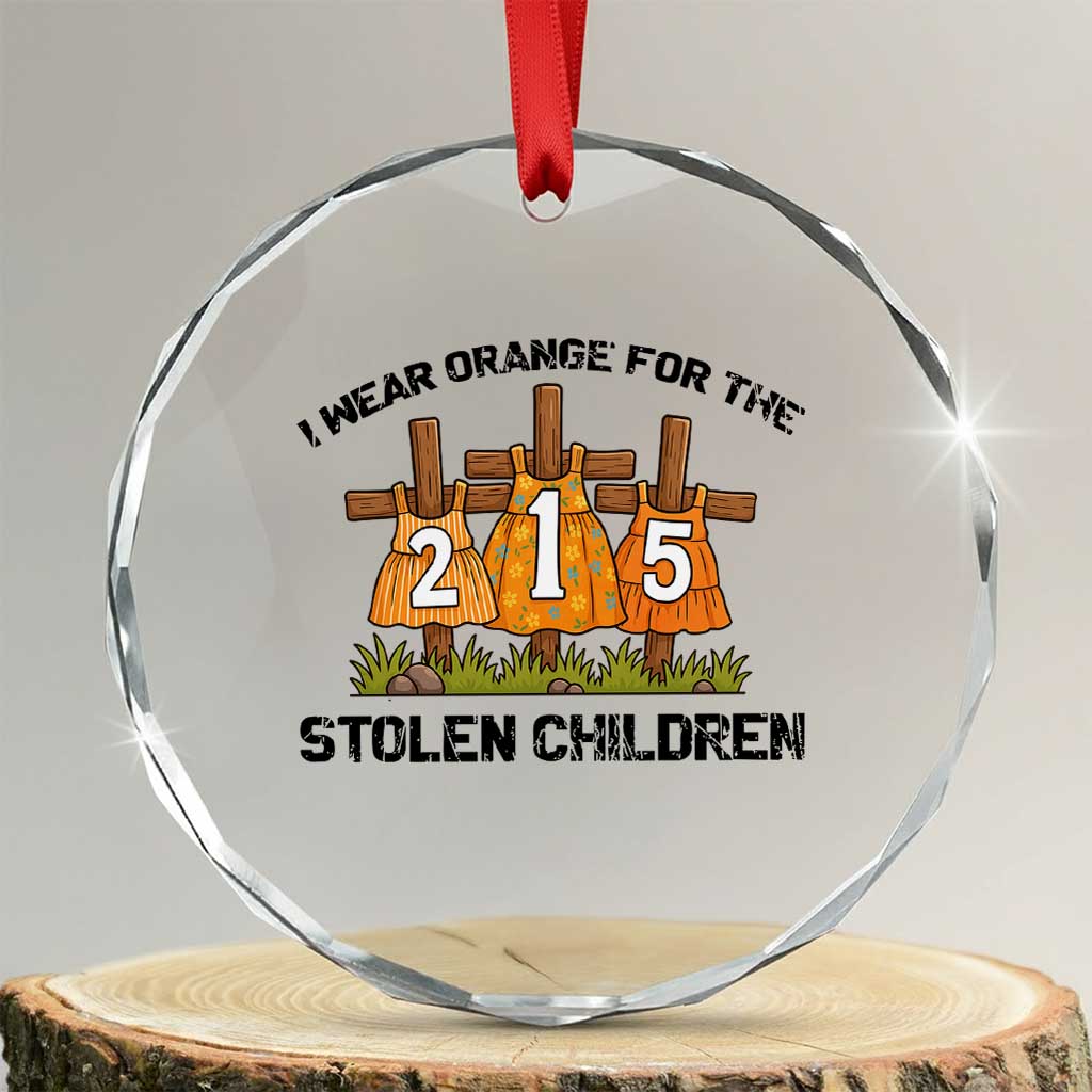 Orange Shirt Day Crystal Glass Ornament I Wear Orange For The 215 Stolen Children TS02 Transparent Glass 3'' Circle Print Your Wear