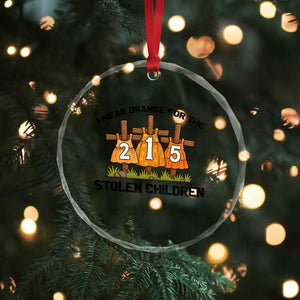 Orange Shirt Day Crystal Glass Ornament I Wear Orange For The 215 Stolen Children TS02 Print Your Wear
