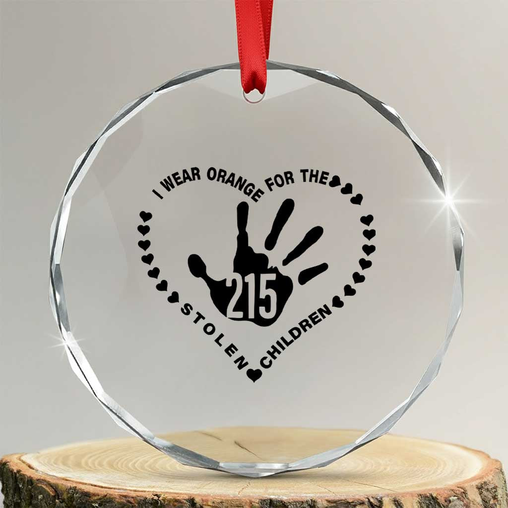 Orange Shirt Day Crystal Glass Ornament I Wear Orange For The Stolen Children 215 Memorial Tribute TS02 Transparent Glass 3'' Circle Print Your Wear