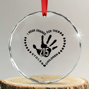 Orange Shirt Day Crystal Glass Ornament I Wear Orange For The Stolen Children 215 Memorial Tribute TS02 Transparent Glass 3'' Circle Print Your Wear