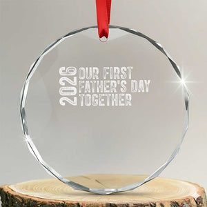Our First Fathers Day Together 2026 Crystal Glass Ornament New Dad Gift TS12 Transparent Glass 3'' Circle Print Your Wear