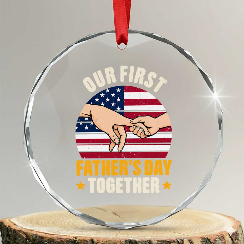 Our First Fathers Day Together Crystal Glass Ornament Patriotic New Dad Gift TS12 Transparent Glass 3'' Circle Print Your Wear