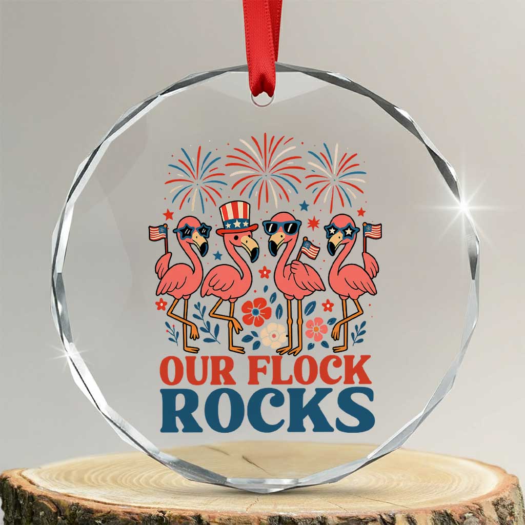 Our Flock Rocks Patriotic Flamingo Crystal Glass Ornament Funny 4th of July Family Matching TS02 Transparent Glass 3'' Circle Print Your Wear