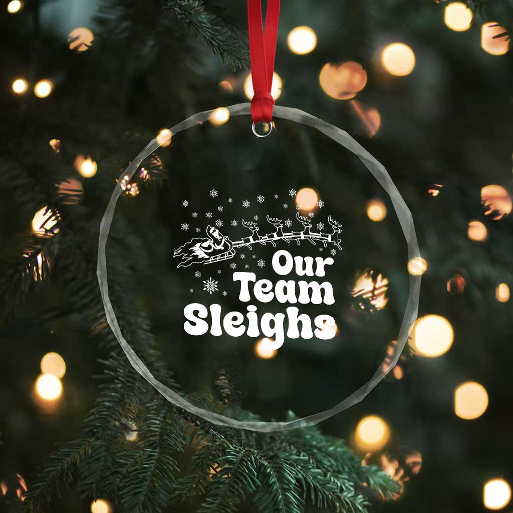 Our Team Sleighs Christmas Matching Group Crystal Glass Ornament Office Team TS10 Print Your Wear