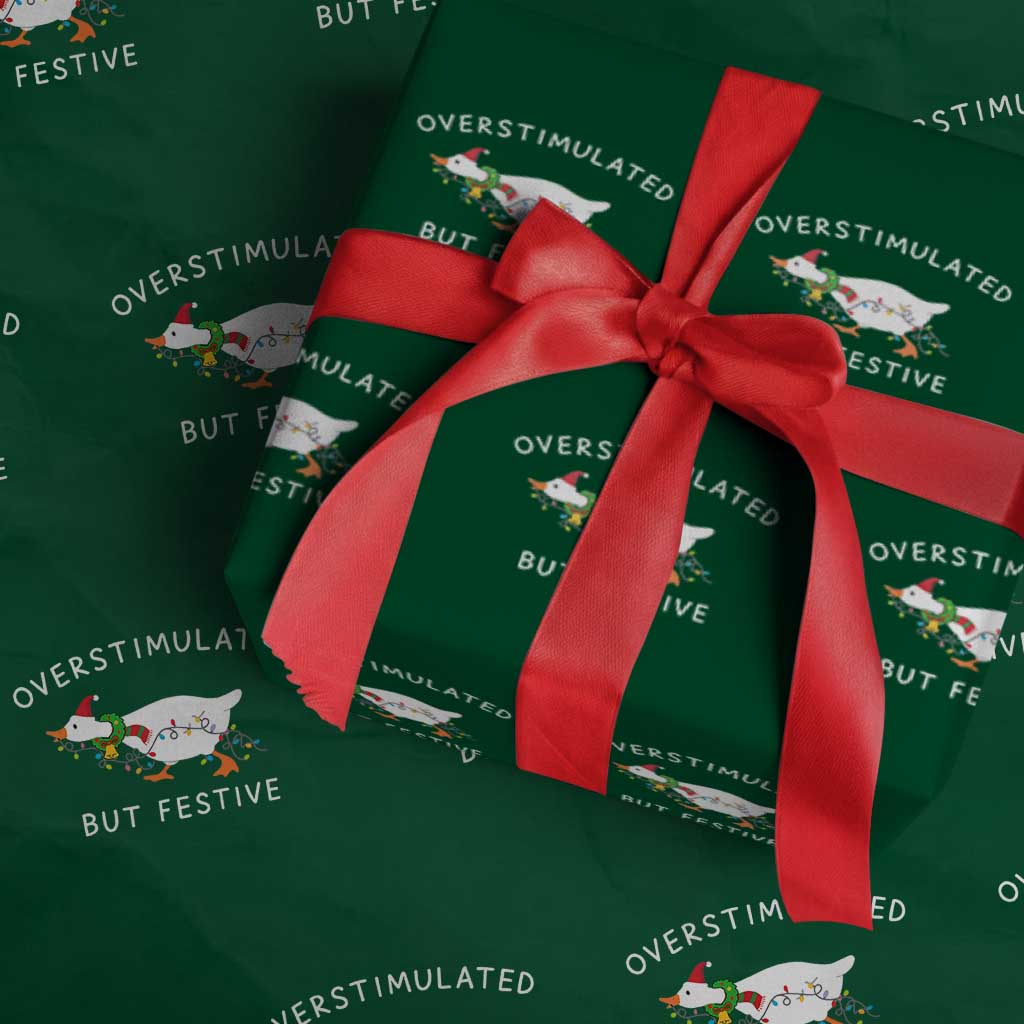 Overstimulated But Festive Goose Christmas Wrapping Paper Roll Funny Holiday Meme TS10 Green Print Your Wear