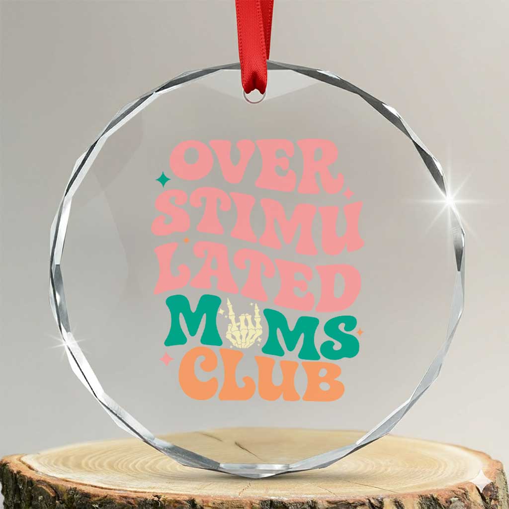 Overstimulated Moms Club Crystal Glass Ornament Funny Mom Life Mother Day Gift TS14 Transparent Glass 3'' Circle Print Your Wear
