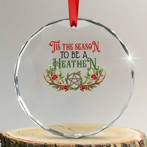 Pagan Xmas Crystal Glass Ornament Tis The Season To Be A Heathen Yule TS09 Transparent Glass 3'' Circle Print Your Wear