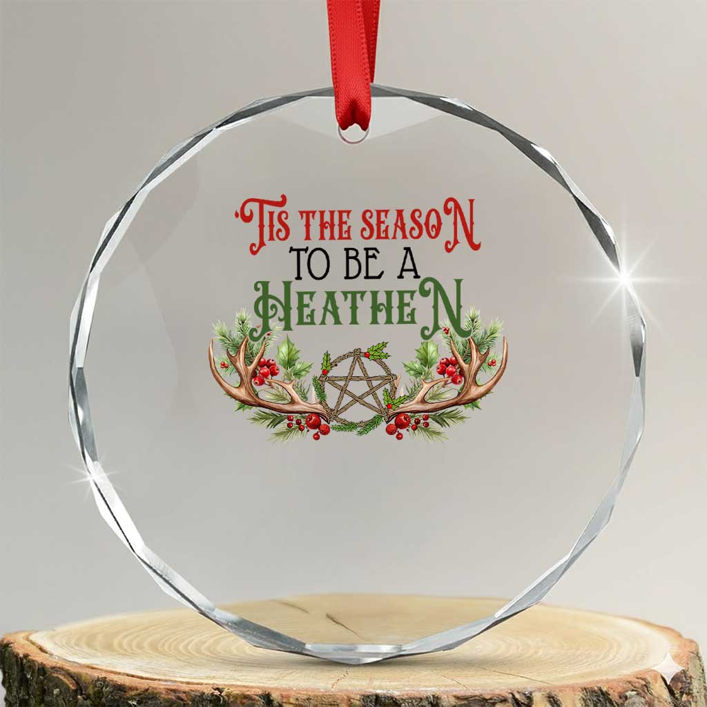 Pagan Xmas Crystal Glass Ornament Tis The Season To Be A Heathen Yule TS09 Transparent Glass 3'' Circle Print Your Wear