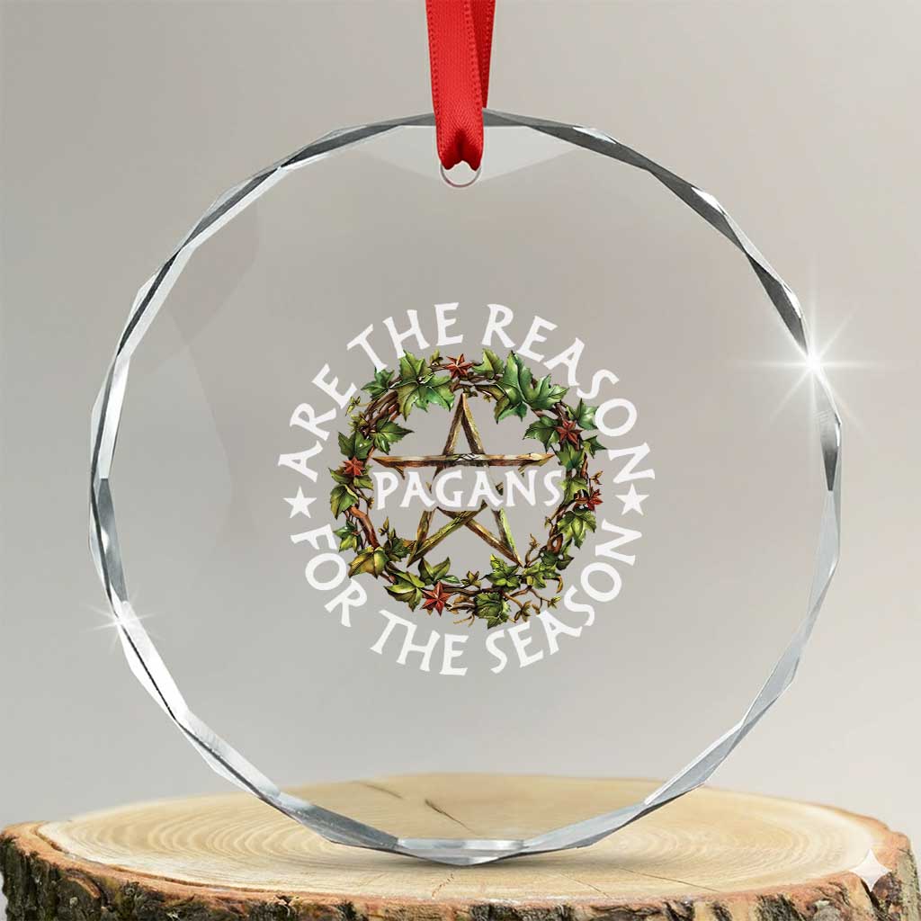 Pagans Are The Reason For The Season Crystal Glass Ornament Yule Pagan Xmas TS11 Transparent Glass 3'' Circle Print Your Wear