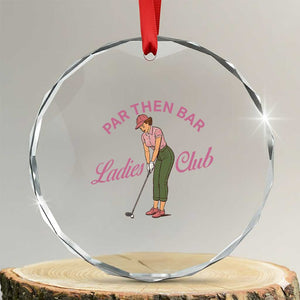 Par Then Bar Ladies Club Vintage Crystal Glass Ornament Retro Womens Golfing 19th Hole Humor Preppy Country TS02 Transparent Glass 3'' Circle Print Your Wear
