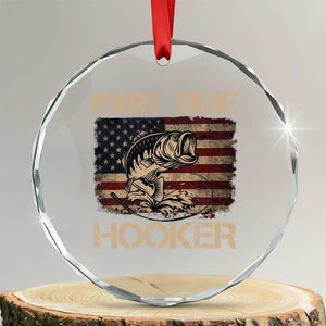 Part Time Hooker Crystal Glass Ornament Funny Fishing USA Flag Patriotic Fisherman TS10 Transparent Glass 3'' Circle Print Your Wear