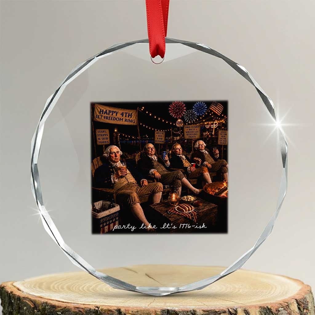 Party Like It Is 1776 Founding Father Crystal Glass Ornament Funny 4th of July Meme