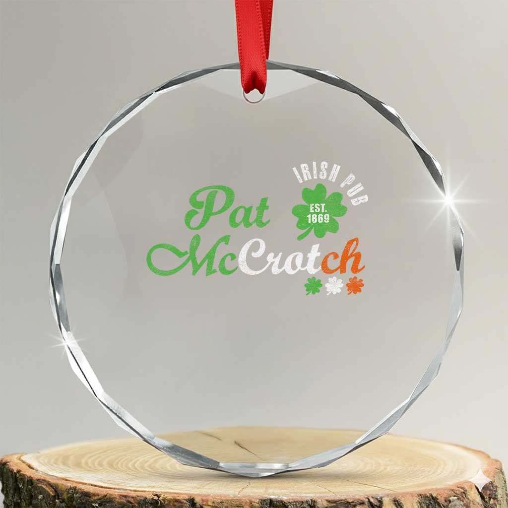 Pat McCrotch Irish Pub Crystal Glass Ornament St Patricks Day Drinking Humor TS11 Transparent Glass 3'' Circle Print Your Wear